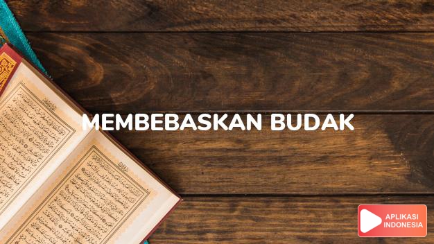 Baca Hadis Bukhari kitab Membebaskan Budak lengkap dengan bacaan arab, latin, Audio & terjemah Indonesia